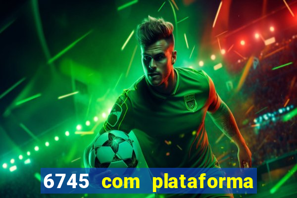 6745 com plataforma de jogos
